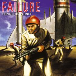 Failure : Fantastic Planet